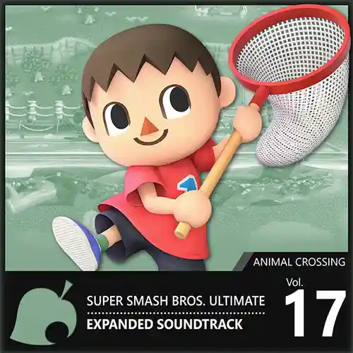 Vol. 17: Animal Crossing ♪ Super Smash Bros. Ultimate Expanded Soundtrack cover
