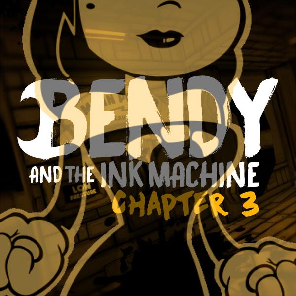 Bendy and the Ink Machine Chapter 3: Rise and Fall